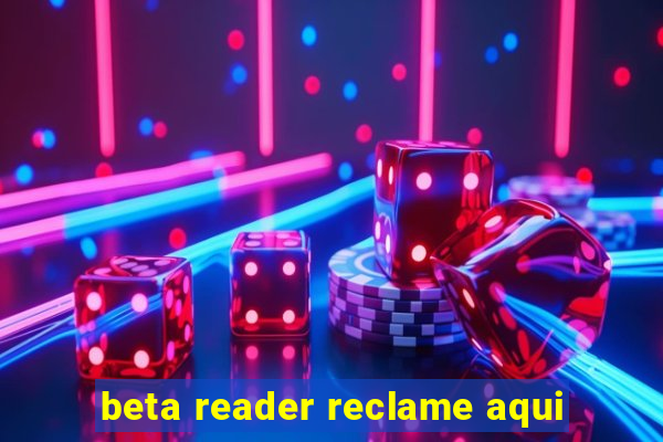 beta reader reclame aqui